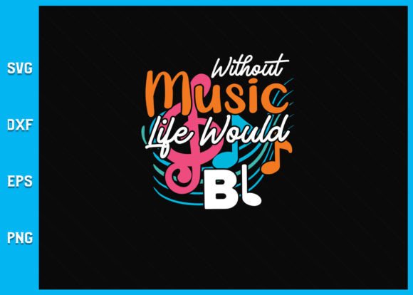 Without Music Life Would B Flat Svg: A Versatile Design Resource for Creators